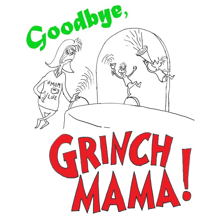 goodbye grinch mama christmas